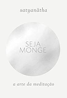 Seja monge: A arte da meditação