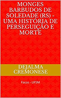 Livro Monges Barbudos de Soledade (RS) - Uma história de perseguição e morte: Facos - UFSM (Coleção Filosofia&Política Livro 11)
