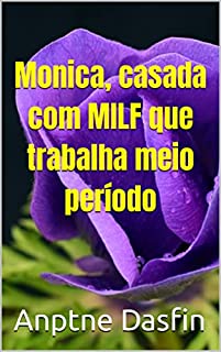 Monica, casada com MILF que trabalha meio período