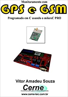 Monitoramento com GPS e GSM  Programado em C usando o mikroC PRO