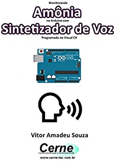 Monitorando  Amônia no Arduino com Sintetizador de Voz Programado no Visual C#