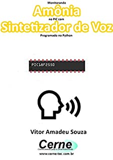 Monitorando  Amônia no PIC com Sintetizador de Voz Programado no Python