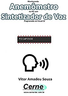 Livro Monitorando  Anemômetro  no PIC com Sintetizador de Voz Programado no Visual C#
