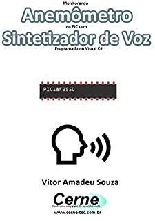 Monitorando  Anemômetro  no PIC com Sintetizador de Voz Programado no Visual C#