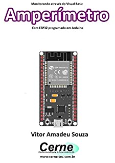 Monitorando através do Visual Basic Amperímetro Com ESP32 programado em Arduino