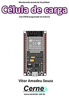 Monitorando através do Visual Basic Célula de carga Com ESP32 programado em Arduino