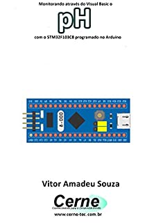 Livro Monitorando através do Visual Basic o pH com o STM32F103C8 programado no Arduino