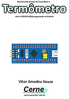 Monitorando através do Visual Basic o Termômetro com o STM32F103C8 programado no Arduino