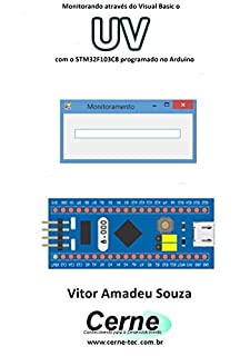 Monitorando através do Visual Basic o UV com o STM32F103C8 programado no Arduino