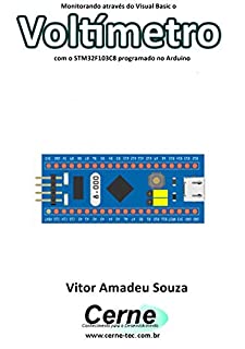 Livro Monitorando através do Visual Basic o Voltímetro com o STM32F103C8 programado no Arduino