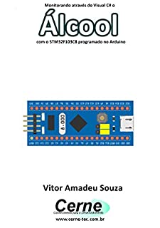 Monitorando através do Visual C# o Álcool com o STM32F103C8 programado no Arduino