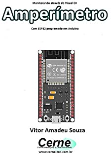 Livro Monitorando através do Visual C# Amperímetro Com ESP32 programado em Arduino