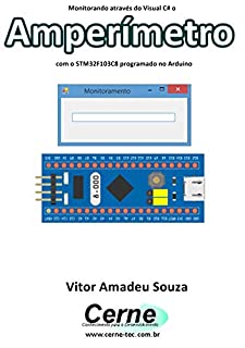 Livro Monitorando através do Visual C# o Amperímetro com o STM32F103C8 programado no Arduino