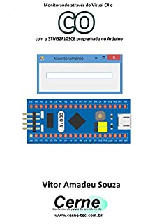 Livro Monitorando através do Visual C# o CO com o STM32F103C8 programado no Arduino