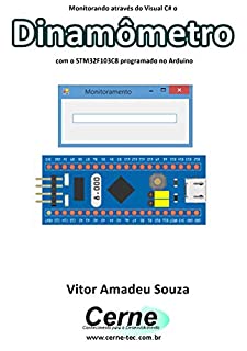 Monitorando através do Visual C# o Dinamômetro com o STM32F103C8 programado no Arduino