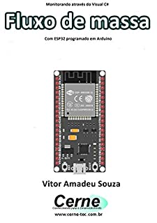 Livro Monitorando através do Visual C# Fluxo de massa Com ESP32 programado em Arduino