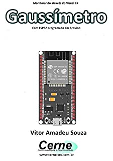 Monitorando através do Visual C# Gaussímetro Com ESP32 programado em Arduino