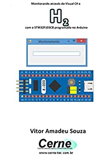 Livro Monitorando através do Visual C# o H2 com o STM32F103C8 programado no Arduino