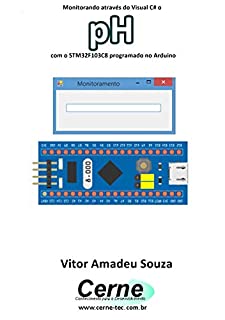 Monitorando através do Visual C# o pH com o STM32F103C8 programado no Arduino