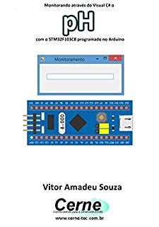 Livro Monitorando através do Visual C# o pH com o STM32F103C8 programado no Arduino