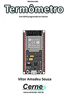 Livro Monitorando através do Visual C# Termômetro Com ESP32 programado em Arduino