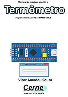 Livro Monitorando através do Visual C# o Termômetro com o STM32F103C8 programado no Arduino