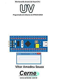 Livro Monitorando através do Visual C# o UV com o STM32F103C8 programado no Arduino