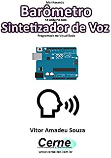 Livro Monitorando  Barômetro no Arduino com Sintetizador de Voz Programado no Visual Basic