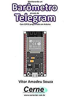 Monitorando um Barômetro através do Telegram Com ESP32 programado em Arduino