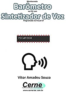 Livro Monitorando  Barômetro  no PIC com Sintetizador de Voz Programado no Visual C#