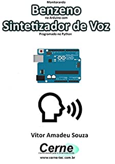 Monitorando  Benzeno no Arduino com Sintetizador de Voz Programado no Python