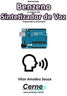 Monitorando  Benzeno no Arduino com Sintetizador de Voz Programado no Visual Basic