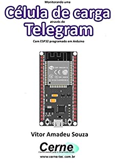 Livro Monitorando uma Célula de carga através do Telegram Com ESP32 programado em Arduino