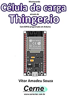 Monitorando uma Célula de carga através do Thinger.io  Com ESP32 programado em Arduino
