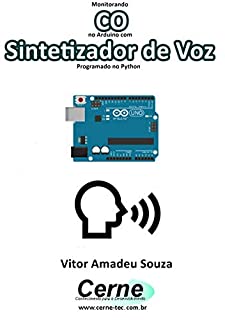 Monitorando  CO no Arduino com Sintetizador de Voz Programado no Python