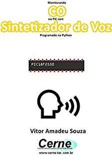 Monitorando  CO no PIC com Sintetizador de Voz Programado no Python