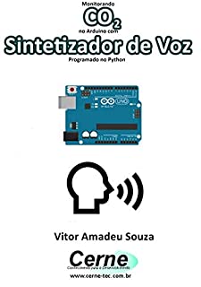 Monitorando  CO2 no Arduino com Sintetizador de Voz Programado no Python