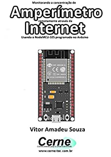 Monitorando a concentração de  Amperímetro remotamente através da Internet Com ESP32 programado em Arduino e php