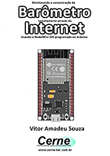 Livro Monitorando a concentração de  Barômetro  remotamente através da Internet Com ESP32 programado em Arduino e php