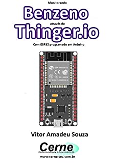Livro Monitorando a concentração de Benzeno através do Thinger.io Com ESP32 (NODEMCU-32S) programado em Arduino