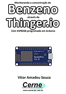 Monitorando a concentração de Benzeno através do Thinger.io Com ESP8266 (NodeMCU) programado em Arduino