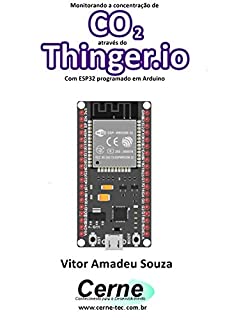 Monitorando a concentração de CO2 através do Thinger.io Com ESP32 programado em Arduino