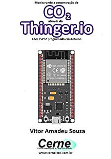 Livro Monitorando a concentração de CO2 através do Thinger.io Com ESP32 programado em Arduino