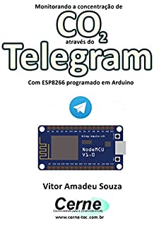 Monitorando a concentração de CO2 através do Telegram Com ESP8266 (NodeMCU) programado em Arduino