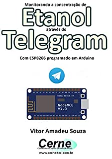 Monitorando a concentração de Etanol através do Telegram Com ESP8266 (NodeMCU) programado em Arduino