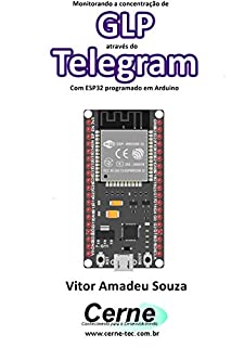 Monitorando a concentração de GLP através do Telegram Com ESP32 programado em Arduino
