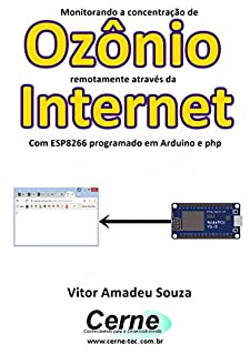 Monitorando a concentração de  Ozônio remotamente através da Internet Com ESP8266 programado em Arduino e php