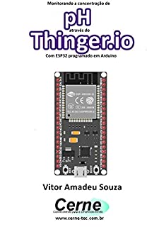 Livro Monitorando a concentração de pH através do Thinger.io Com ESP32 programado em Arduino