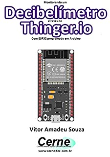 Livro Monitorando um Decibelímetro através do Thinger.io Com ESP32 programado em Arduino