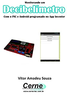 Livro Monitorando um Decibelímetro  Com o PIC e Android programado no App Inventor
